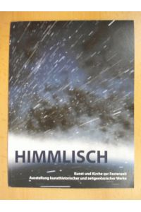 Himmlisch.   - Kunst und Kirche zur Fastenzeit. Ausstellung kunsthistorischer und zeitgenössischer Werke