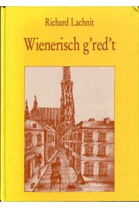 Wienerisch g'red't.   - Zeichnungen und Umschlaggestaltung Elisabeth Bezdeka.