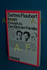 Sartres Flaubert lesen : Essays zu Der Idiot der Familie  - hrsg. von Traugott König / Das neue Buch , 116