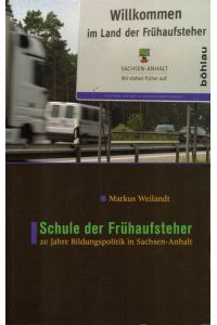 Schule der Frühaufsteher: 20 Jahre Bildungspolitik in Sachsen-Anhalt.