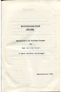 Die Grenzziehung Tirols 1797-1920 - Seminararbeit.   - Sommersmester 1936