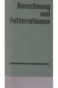 Berechnung von Futterrationen auf der Grundlage des DDR - Futterbewertungssystem.