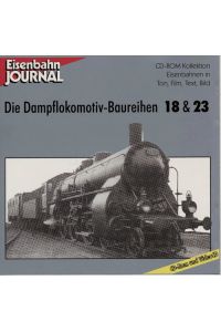 Die Dampflokomotiv-Baureihen 18 & 23 (CD-ROM).