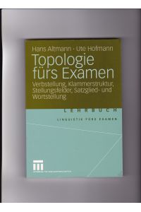 Hans Altmann, Topologie fürs Examen - Verbstellung, Klammerstruktur, Stellungsfelder, Satzglied- und Wortstellung