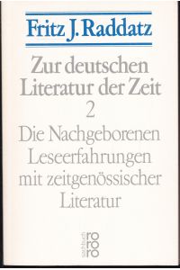 Die Nachgeborenen. Leseerfahrungen mit zeitgenössischer Literatur (= Zur deutschen Literatur der Zeit II)
