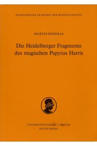 Die Heidelberger Fragmente des magischen Papyrus Harris.