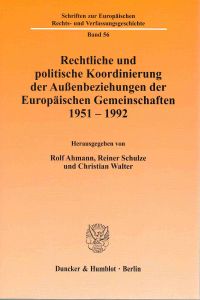 Rechtliche und politische Koordinierung der Außenbeziehungen der Europäischen Gemeinschaften 1951 - 1992.   - Schriften zur europäischen Rechts- und Verfassungsgeschichte ; Bd. 56.