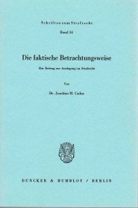 Die faktische Betrachtungsweise.   - Ein Beitrag zur Auslegung im Strafrecht. / Schriften zum Strafrecht ; Bd. 54.
