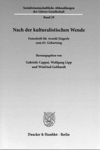 Nach der kulturalistischen Wende : Festschrift für Arnold Zingerle zum 65. Geburtstag.   - Sozialwissenschaftliche Abhandlungen der Görres-Gesellschaft ; Bd. 29.