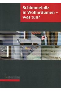 Schimmelpilz in Wohnräumen - was tun?  - Elke Bieberstein Verlag, 2009
