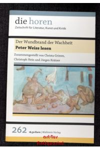 Der Wundbrand der Wachheit : Peter Weiss lesen.   - Die Horen ; 262 = 61. Jahrgang, 2. Quartal (2016)