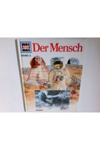 Der Mensch.   - von Signe Seiler und Rainer Köthe. Ill. von Jörg Hennig / Was ist was ; Bd. 2
