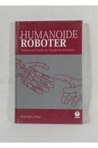 Humanoide Roboter: Theorie und Technik des Künstlichen Menschen.