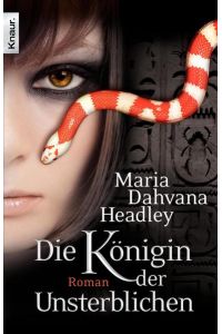 Die Königin der Unsterblichen : Roman.   - Maria Dahvana Headley. Aus dem Amerikan. von Sonja Rebernik / Knaur ; 50893