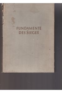 Fundamente des Sieges Die Gesamtarbeit der Deutschen Arbeitsfront von 1933 bis 1940.