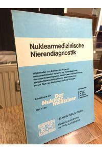 Nuklearmedizinische Nierendiagnostik.   - (= Der Nuklearmediziner ; Jg. 4, Nr. 1).