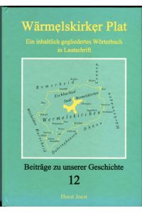 Wärmelskirker Plat, Ein inhaltlich gegliedertes Wörterbuch in Lautschrift  - Beiträge zu unserer Geschichte 12