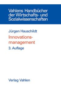 Innovationsmanagement.   - Vahlens Handbücher der Wirtschafts- und Sozialwissenschaften.