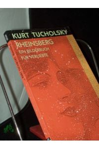 Rheinsberg : ein Bilderbuch für Verliebte und anderes / Kurt Tucholsky. Hrsg. von Mary Gerold-Tucholsky