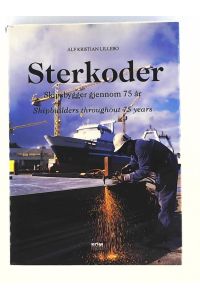 Sterkoder : skipsbygger gjennom 75 år = Sterkoder : shipbuilders throughout 75 years