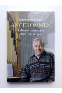 Angekommen  - Lebenserinnerungen eines Freiburgers (Biografien)