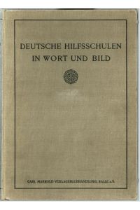 Deutsche Hilfsschulen in Wort und Bild.   - Hrsg. von Stadtschulrat Dr. Wehrhahn.