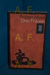 Drei Frauen.   - Im Anhang: Autobiographisches aus dem Nachlass sowie ein Nachwort von Adolf Frisé / Rororo , 64