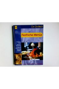Dr. Oetker festliche Menüs.   - Red.: Jasmin Gromzik ; Antje Günther / Heyne-Bücher / 7 / Heyne-Koch- und Getränkebücher ; 2008 : Dr. Oetker bei Heyne