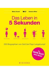Das Leben in 5 Sekunden : 200 Biographien von Gott bis Pippi Langstrumpf.   - H-57. Matteo Civaschi ; Gianmarco Milesi