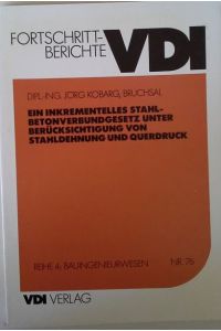 Ein inkrementelles Stahlbetonverbundgesetz unter Berücksichtigung von Stahldehnung und Querdruck.   - Verein Deutscher Ingenieure: Fortschrittberichte VDI / Reihe 4 / Bauingenieurwesen ; Nr. 76