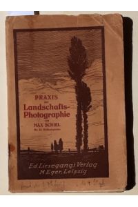 Max Schiel : Praxis der Landschafts-Photographie