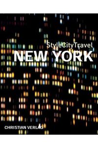 StyleCityTravel New York.   - [Text: Alice Twemlow. Fotos: Ingrid Rasmussen und Anthony Webb. Aus dem Engl. übers. von Tracey J. Evans. Red.: Sylvi Zähle]