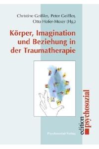 Körper, Imagination und Beziehung in der Traumatherapie.   - psychosozial.
