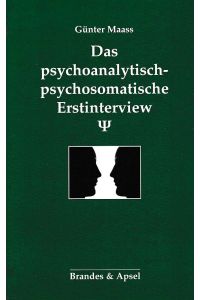 Das psychoanalytisch-psychosomatische Erstinterview.