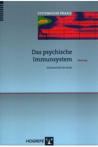 Das psychische Immunsystem. Schutzschild der Seele.   - Systemische Praxis ; Bd. 4.