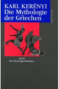 Werke in Einzelausgaben. Teil: Die Mythologie der Griechen / 2. , Die Heroen-Geschichten.   - Werkausgabe.