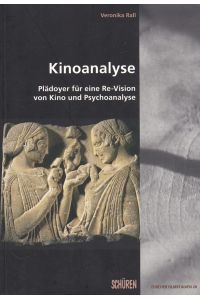 Kinoanalyse - Plädoyer für eine Re-Vision von Kino und Psychoanalyse.   - Zürcher Filmstudien ; 28.