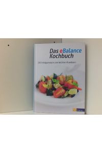 Das eBalance Kochbuch: 100 Erfolgsrezepte zum leichten Abnehmen