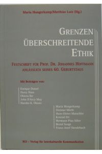 Grenzen überschreitende Ethik.   - Festschrift für Prof. Dr. Johannes Hoffmann anläßlich seines 60. Geburtstags. Mit Beiträgen.