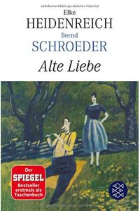 Alte Liebe : Roman.   - Elke Heidenreich ; Bernd Schroeder / Fischer ; 18749