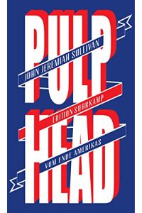 Pulphead : vom Ende Amerikas.   - Aus dem amerikan. Engl. von Thomas Pletzinger und Kirsten Riesselmann / Edition Suhrkamp