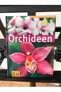 Orchideen: Das neue Standartwerk mit über 200 beliebten Orchideen im Porträt