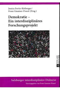 Demokratie - ein interdisziplinäres Forschungsprojekt.   - Tagung am 19./20.11.2015 an der Universität Salzburg. / Salzburger interdisziplinäre Diskurse ; Band 10.