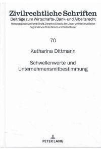 Schwellenwerte und Unternehmensmitbestimmung.   - Zivilrechtliche Schriften ; Band 70.
