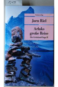 Arluks große Reise. Die Grönland-Saga II. [= Unionsverlag Taschenbuch 525]  - (Aus d. Dän. v. Wolfgang Th. Recknagel)