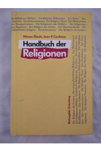 Handbuch der Religionen / Mircea Eliade und Ioan P. Couliano. Unter Mitw. von H. S. Wieser. [Aus dem Franz. übertr. von Liselotte Ronte]