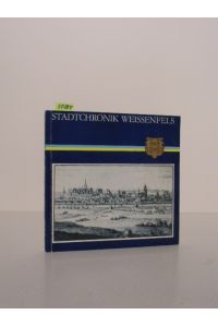 Weissenfels Stadtchronik.   - Herausgegeben vom Rat der Stadt Weißenfels gemeinsam mit dem Museum Weißenfels (Schloß) und dem Archiv der Stadt Weißenfels.
