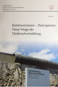Schriftenreihe Band 82: Kommunizieren - Partizipieren. Neue Wege der Denkmalvermittlung.