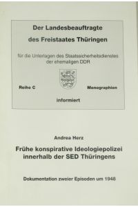 Frühe konspirative Ideologiepolizei innerhalb der SED Thüringens.   - Dokumentation zweier Episoden um 1948.
