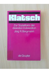 Klatsch  - Zur Sozialform der diskreten Indiskretion.